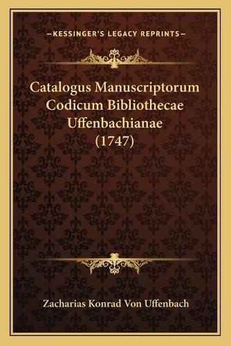 Catalogus Manuscriptorum Codicum Bibliothecae Uffenbachianae (1747)