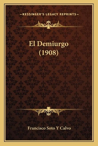 El Demiurgo (1908): (Spanish)