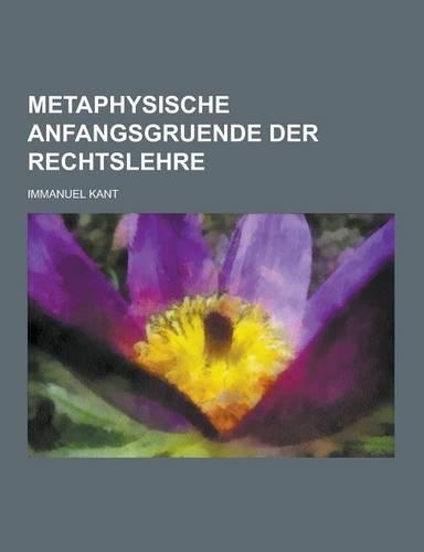 Metaphysische Anfangsgruende Der Rechtslehre