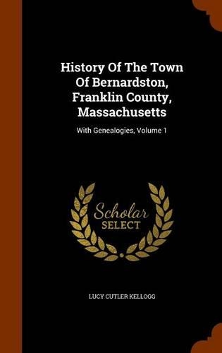 History Of The Town Of Bernardston, Franklin County, Massachusetts