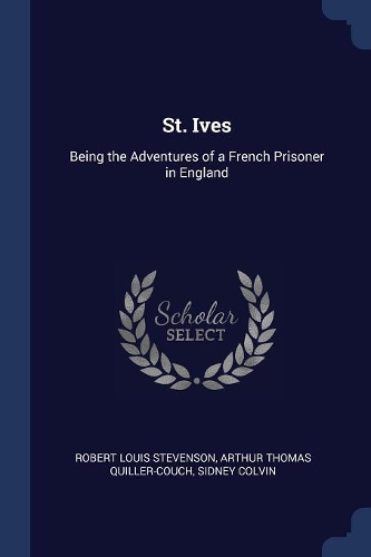 St. Ives: Being the Adventures of a French Prisoner in England
