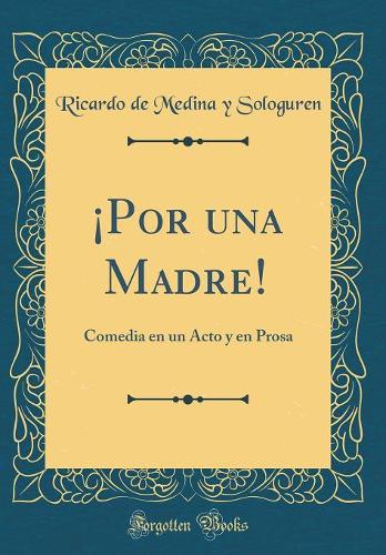 ¡por Una Madre!