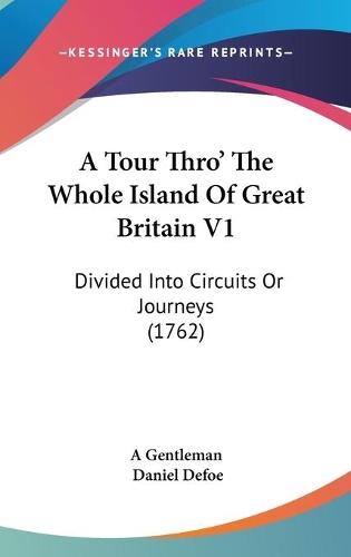 A Tour Thro' The Whole Island Of Great Britain V1