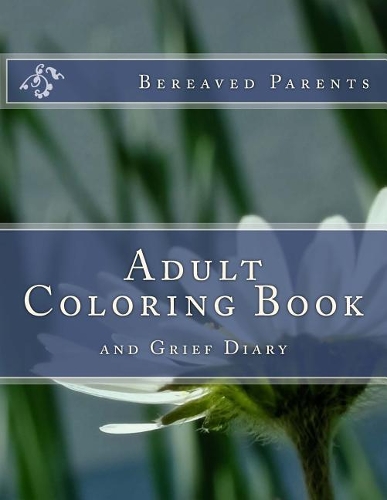 Bereaved Parents: Adult Coloring Book and Grief Diary
