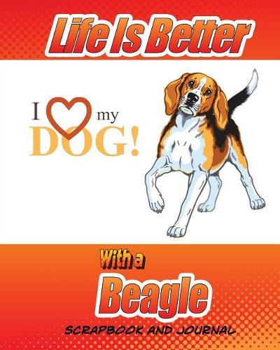 Life Is Better With A Beagle Scrapbook and Journal