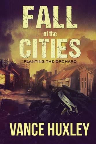 Fall of the Cities - Planting the Orchard: (1 Fall of the Cities)
