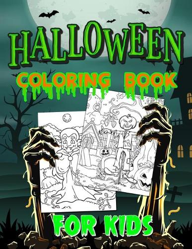 Halloween Coloring Book For Kids: Spooky Coloring Book for Kids Scary Halloween Monsters, Witches and Ghouls Coloring Pages for Kids to Color, Hours Of Fun Guaranteed!