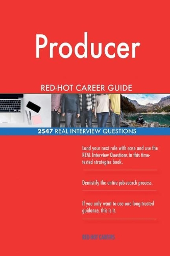 Producer RED-HOT Career Guide; 2547 REAL Interview Questions
