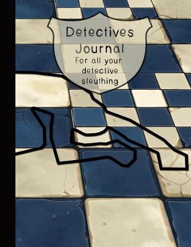 Detectives Journal for All Your Detective Sleuthing: The Large Detective Journal for Super Sleuth Children- Crime Scene