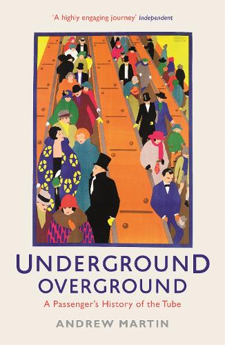 Underground, Overground: A Passenger's History of the Tube(English)