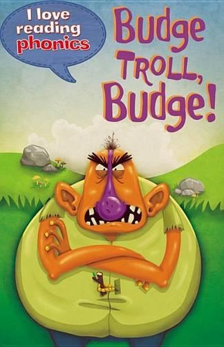 I Love Reading Phonics Level 5: Budge Troll, Budge!