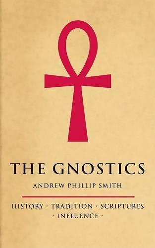 The Gnostics: History, Tradition, Scriptures, Influence(English)