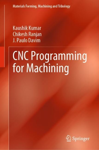 CNC Programming for Machining: (Materials Forming, Machining and Tribology)