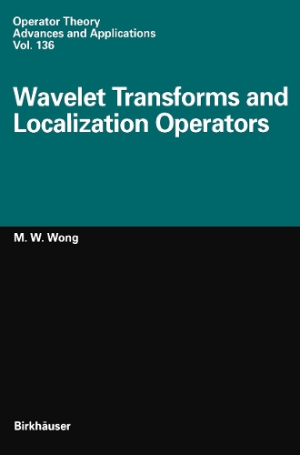 Wavelet Transforms and Localization Operators: (136 Operator Theory: Advances and Applications)