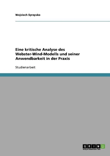 Eine kritische Analyse des Webster-Wind-Modells und seiner Anwendbarkeit in der Praxis: (German)
