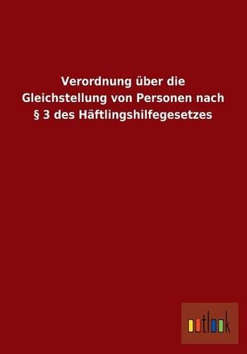 Verordnung Uber Die Gleichstellung Von Personen Nach 3 Des Haftlingshilfegesetzes