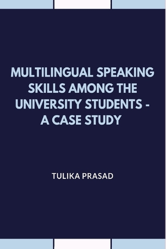 Multilingual Speaking Skills Among the University Students - A Case Study
