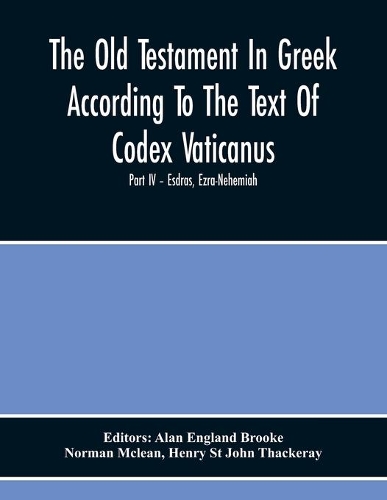 The Old Testament In Greek According To The Text Of Codex Vaticanus, Supplemented From Other Uncial Manuscripts, With A Critical Apparatus Containing The Variants Of The Chief Ancient Authorities For The Text Of The Septuagintvolume Ii - The Later 