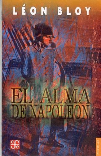 El Alma de Napoleon: (674 Coleccion Popular (Fondo de Cultura Economica))