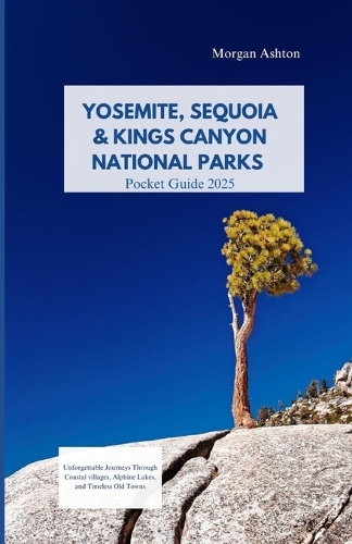 Yosemite, Sequoia & Kings Canyon National Parks Guide 2025