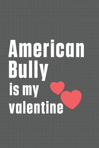 American Bully is my valentine: For American Bully Dog Fans