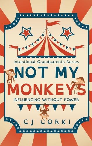 Not My Monkeys: Influence Without Power(1 Intentional Grandparent)