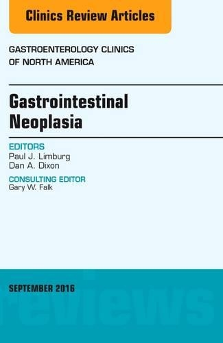 Gastrointestinal Neoplasia, an Issue of Gastroenterology Clinics of North America