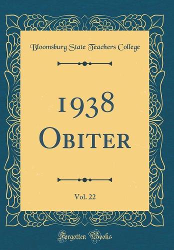 1938 Obiter, Vol. 22 (Classic Reprint)