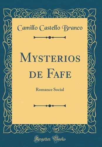 Mysterios de Fafe: Romance Social (Classic Reprint)