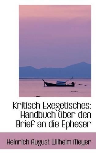 Kritisch Exegetisches: Handbuch A1/4ber Den Brief an Die Epheser(English)