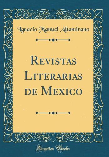 Revistas Literarias de Mexico (Classic Reprint)
