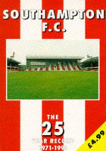 Southampton FC: The 25 Year Record(The 25 year record series)