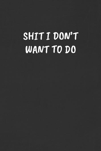 Shit I Don't Want to Do