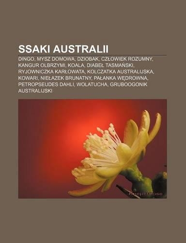 Ssaki Australii: Dingo, Mysz Domowa, Dziobak, Cz Owiek Rozumny, Kangur Olbrzymi, Koala, Diabe Tasma Ski, Ryjowniczka Kar Owata(Polish)