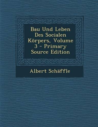 Bau Und Leben Des Socialen Korpers, Volume 3