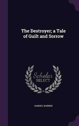 The Destroyer; a Tale of Guilt and Sorrow