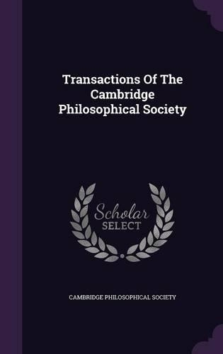 Transactions Of The Cambridge Philosophical Society: (English)
