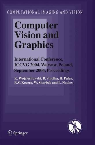 Computer Vision and Graphics: International Conference, ICCVG 2004, Warsaw, Poland, September 2004, Proceedings(v. 32 Computational Imaging and Vision)