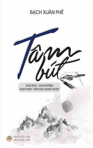 Tâm bút: Nh?ng bài vi?t ng?n v? Giáo d?c, Quê huong, Ð?o pháp và Van h?c ngh? thu?t