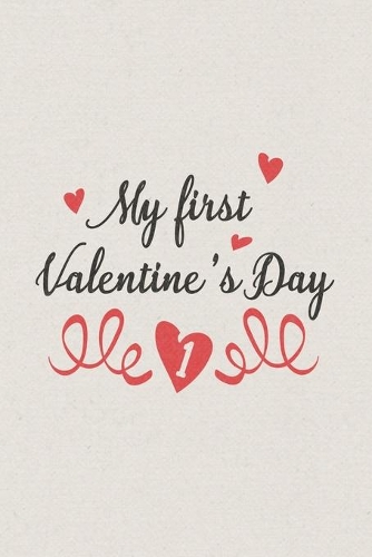 My first Valentine's day: Valentine's Day Gift - Blush Notebook in a cute Design - 6" x 9" (15.24 x 22.86 cm)