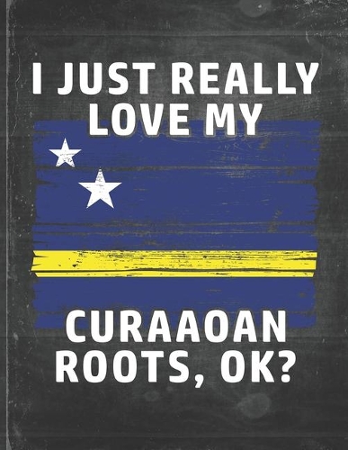 I Just Really Like Love My Curaaoan Roots: Curacao Pride Personalized Customized Gift Undated Planner Daily Weekly Monthly Calendar Organizer Journal
