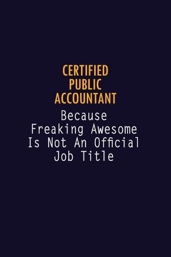 Certified Public Accountant Because Freaking Awesome is not An Official Job Title