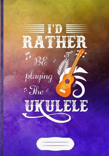 I'd Rather Be Playing the Ukulele