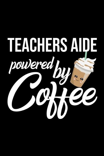 Teachers Aide Powered by Coffee