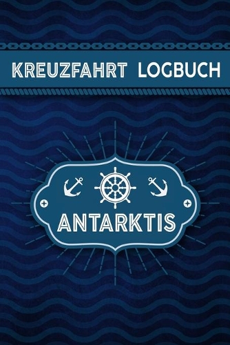 Kreuzfahrt Logbuch Antarktis