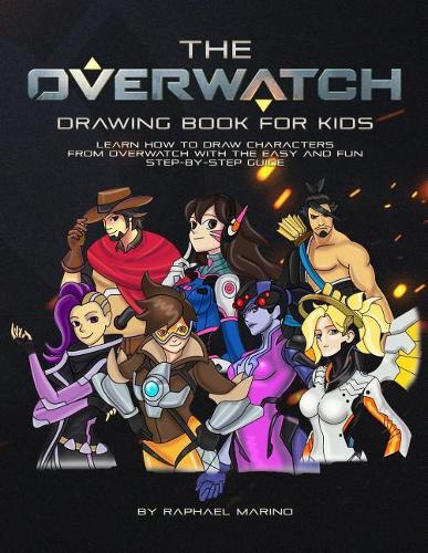 The Overwatch Drawing Book for Kids