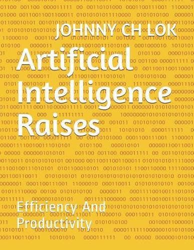 Artificial Intelligence Raises: Efficiency And Productivity(AI How Raise Efficiency)