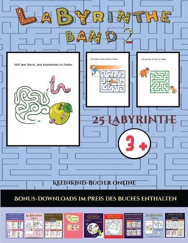 Kleinkind-Bücher online (Band 2): 25 vollfarbig bedruckbare Labyrinth-Arbeitsblätter für Vorschul-/Kindergartenkinder(23 Kleinkind-Bücher Online)