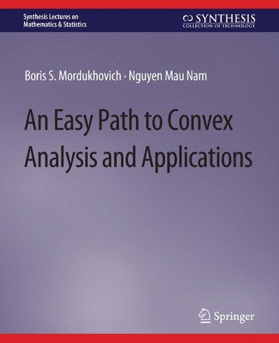 An Easy Path to Convex Analysis and Applications: (Synthesis Lectures on Mathematics & Statistics)
