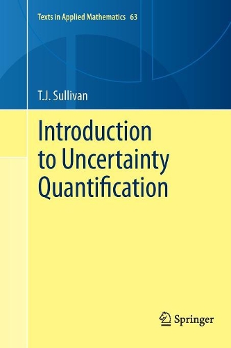 Introduction to Uncertainty Quantification: (63 Texts in Applied Mathematics)